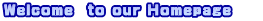 Welcome@to our Homepage    